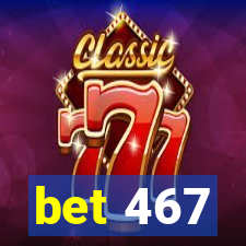 bet 467